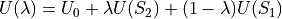 U(\lambda) = U_{0} + \lambda U(S_{2}) + (1 - \lambda) U(S_{1})