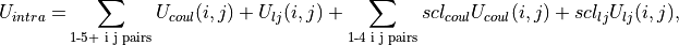 U_{intra} = &\sum_{\text{1-5+ i j pairs}} U_{coul}(i,j) + U_{lj}(i,j) + \sum_{\text{1-4 i j pairs}} scl_{coul} U_{coul}(i,j) + scl_{lj} U_{lj}(i,j),