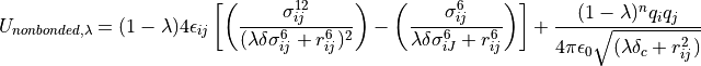 U_{non bonded,\lambda}= (1-\lambda) 4{\epsilon}_{ij} \left[ \left( \frac{ \sigma_{ij}^{12} }{ ( \lambda \delta \sigma_{ij}^6 + r_{ij}^{6} )^{2}} \right) - \left( \frac{ \sigma_{ij}^{6} }{ \lambda \delta \sigma_{iJ}^6 + r_{ij}^{6} } \right) \right] +  \frac{(1-\lambda)^{n} q_{i}q_{j}} {4\pi{\epsilon}_{0} \sqrt{( \lambda \delta_c +  r_{ij}^{2})}}