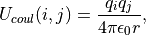 U_{coul}(i,j) = \frac{q_i q_j}{4\pi\epsilon_{0} r},