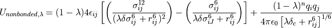 U_{non bonded,\lambda}= (1-\lambda) 4{\epsilon}_{ij} \left[  \left( \frac{ \sigma_{ij}^{12} }{ ( \lambda \delta \sigma_{ij}^6 + r_{ij}^{6} )^{2}} \right) -  \left( \frac{ \sigma_{ij}^{6} }{ \lambda \delta \sigma_{iJ}^6  + r_{ij}^{6} } \right) \right] +  \frac{(1-\lambda)^{n} q_{i}q_{j}} {4\pi{\epsilon}_{0} \left [ \lambda \delta_c +  r_{ij}^{6} \right ]^{1/6}}