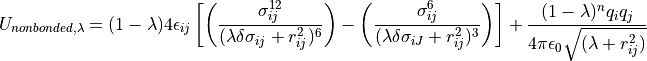 U_{non bonded,\lambda}= (1-\lambda) 4{\epsilon}_{ij} \left[ \left( \frac{ \sigma_{ij}^{12} }{ ( \lambda \delta \sigma_{ij} + r_{ij}^{2} )^{6}} \right) - \left( \frac{ \sigma_{ij}^{6} }{ (\lambda \delta \sigma_{iJ}  + r_{ij}^{2})^{3} } \right) \right] +  \frac{(1-\lambda)^{n} q_{i}q_{j}} {4\pi{\epsilon}_{0}\sqrt{(\lambda +  r_{ij}^{2})}}